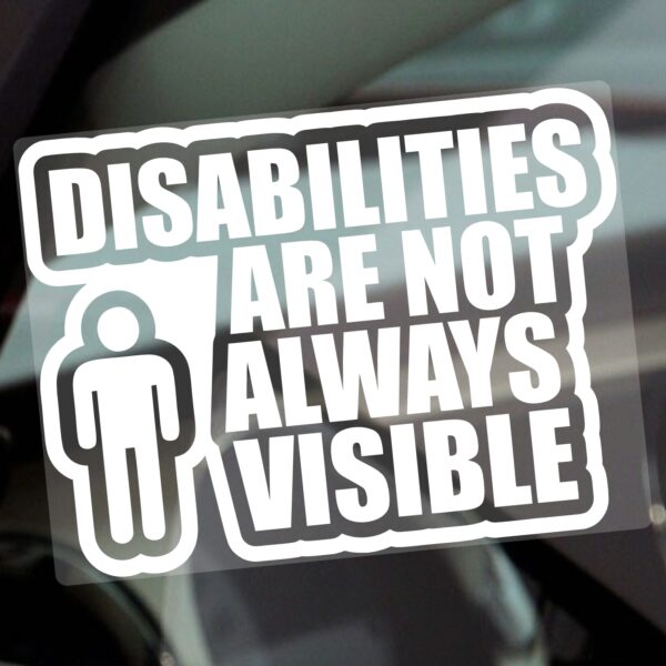 D88 Sticker Disabilities are not Always Visible Male Sign Disabled Window Car Badge Holder Awareness Notice Disability Scooter Wheelchair Handicap Mobility Aid Reverse or External Decal Label