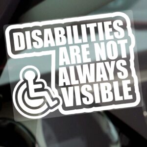 D91 Sticker Disabilities are not Always Visible Sign Disabled Window Car Badge Holder Awareness Notice Drivers Disability Scooter Wheelchair Handicap Mobility Aid Reverse or External Decal Label